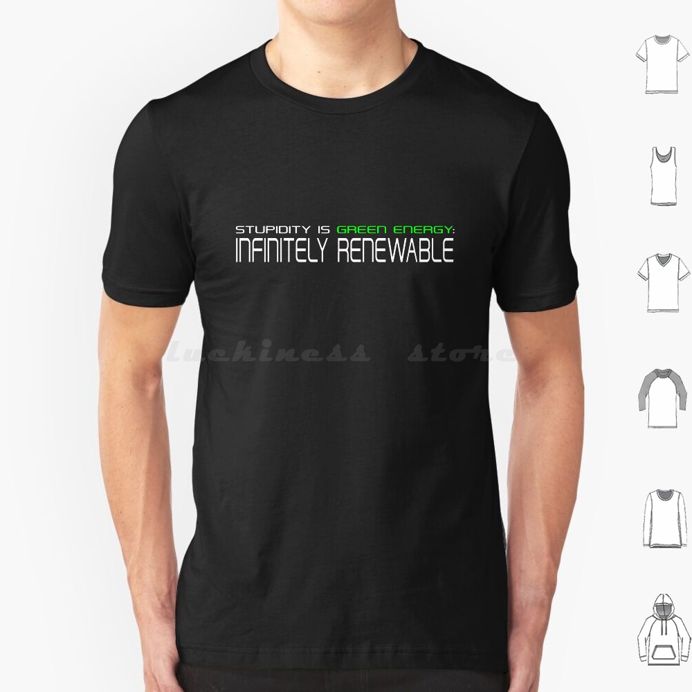Renewable Energy Kids - Stupidity Is Renewable Energy T Shirt